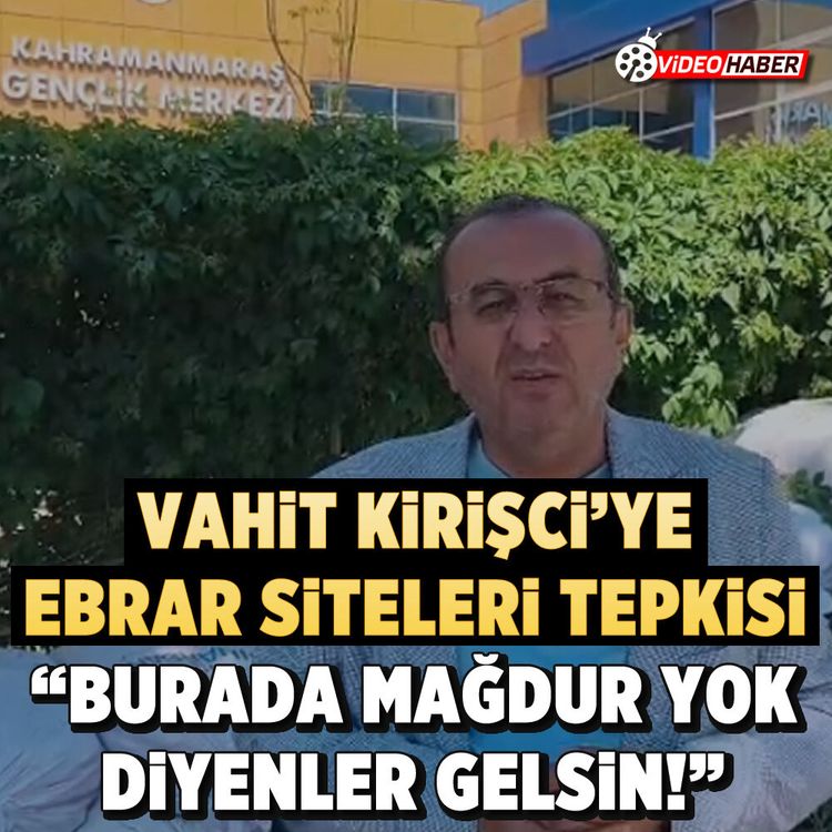 Vahit Kirişci’ye Ebrar siteleri tepkisi: “Burada mağdur yok diyenler gelsin!”