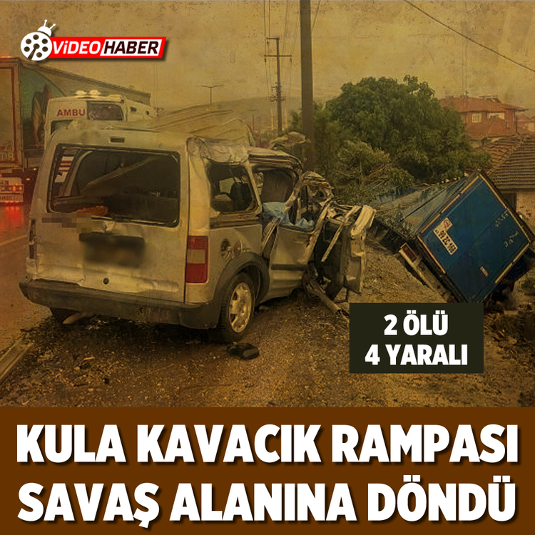 Kula kavacık rampası savaş alanına döndü 2 ölü 4 yaralı