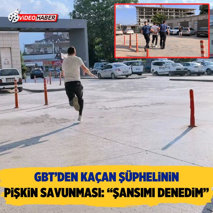 GBT'den kaçan şüphelinin pişkin savunması: "Şansımı Denedim"