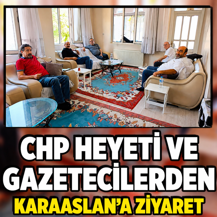 CHP heyeti ve gazetecilerden Mustafa Karaaslan'a ziyaret