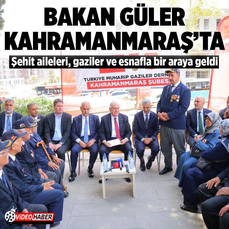 Milli Savunma Bakanı Yaşar Güler Kahramanmaraş’ta şehit aileleri ve gazilerle buluştu