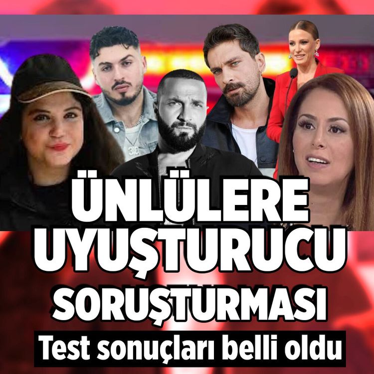 Ünlülere yönelik uyuşturucu soruşturmasında test sonuçları belli oldu