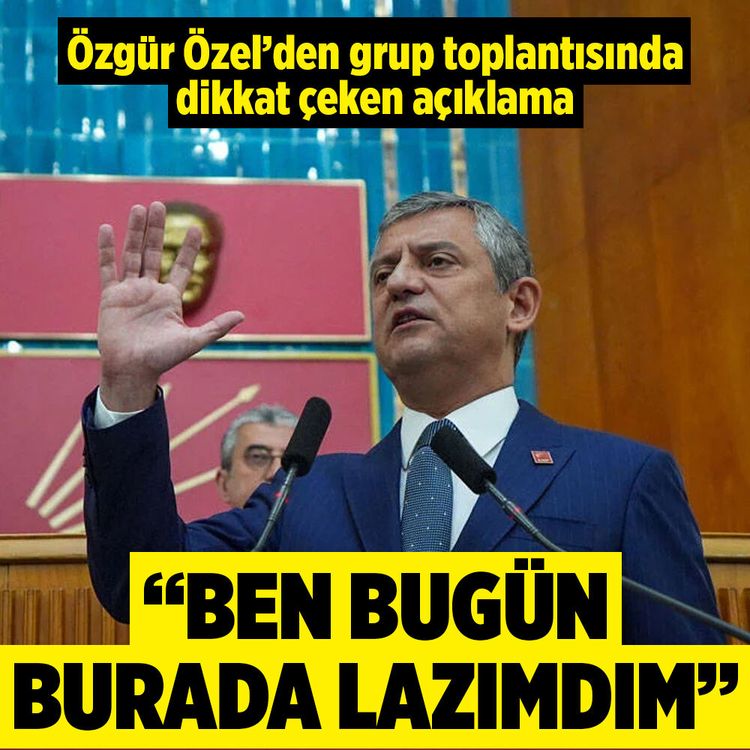 Özgür Özel CHP Grup Toplantısında konuştu! Ben bugün burada lazımdım