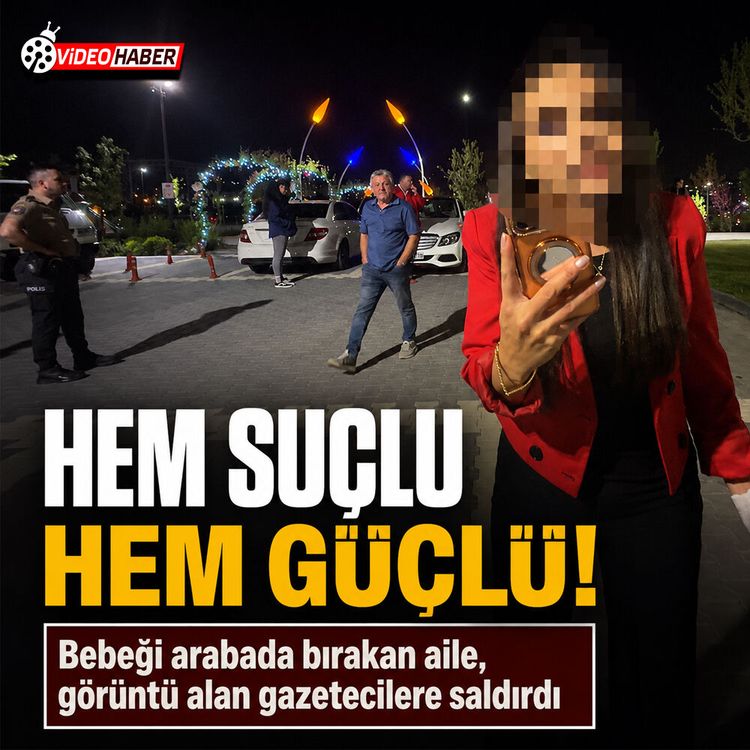 Bebeği araçta unuttular, kendilerini çeken basına saldırdılar