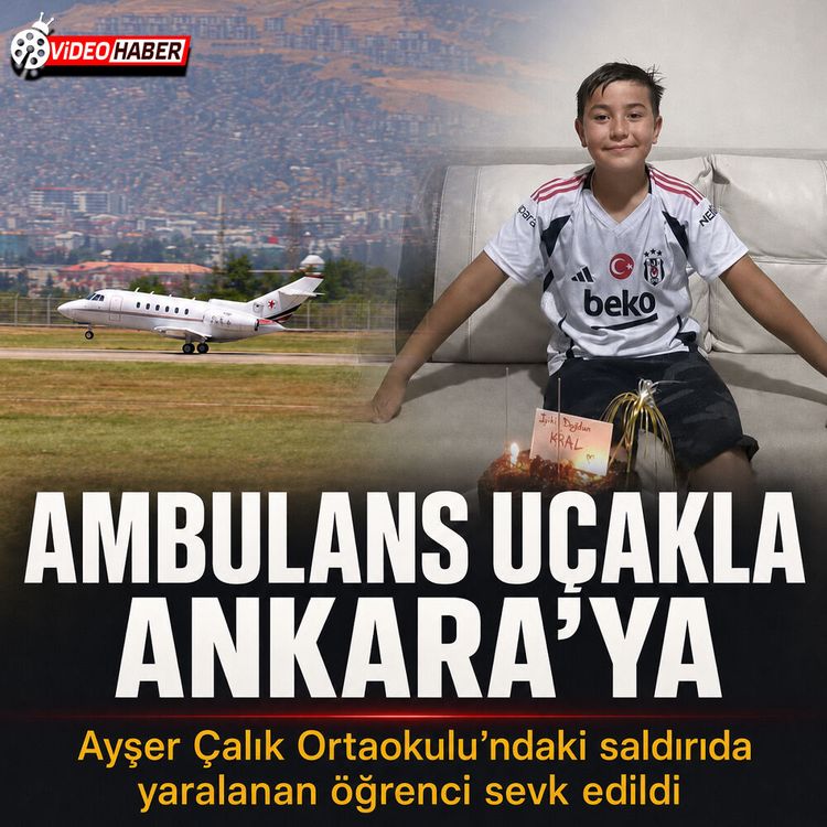 Kahramanmaraş’ta yaralanan 11 yaşındaki öğrenci ambulans uçakla Ankara’ya sevk edildi