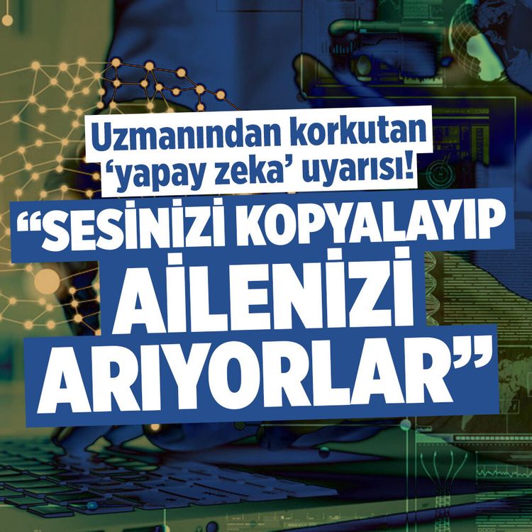 Sesinizi kopyalayıp ailenizi kandırabilirler: Uzmandan yapay zeka dolandırıcılığı uyarısı