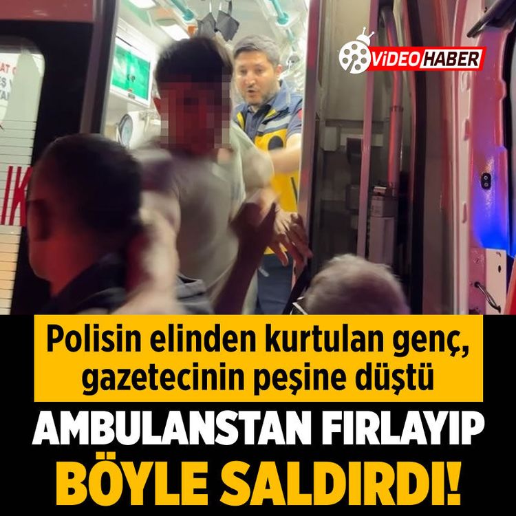 Polisi de atlattı! Ambulanstan kaçan genç gazeteciye saldırdı