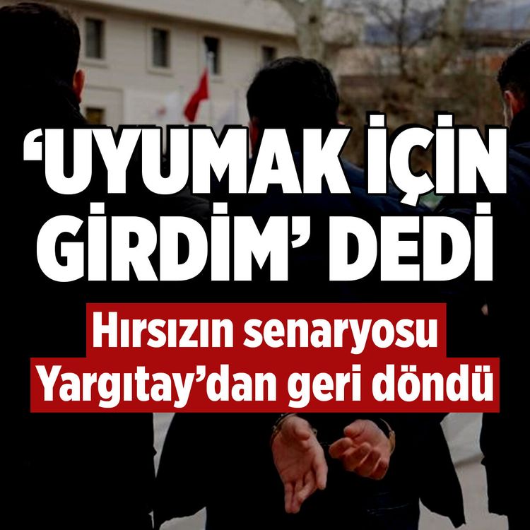 "Uyumak için girdim" diyen hırsıza Yargıtay'dan tokat gibi yanıt