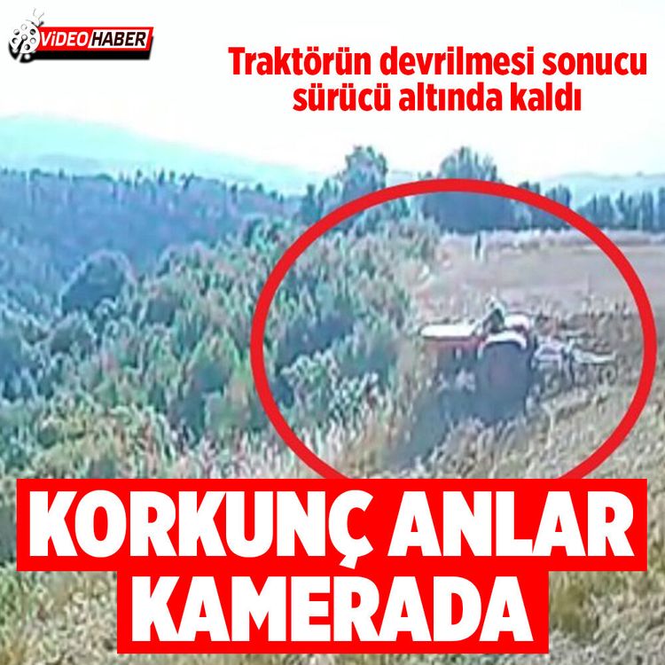 Tarlada feci kaza kamerada: Traktörün altında kalan sürücü hayatını kaybetti