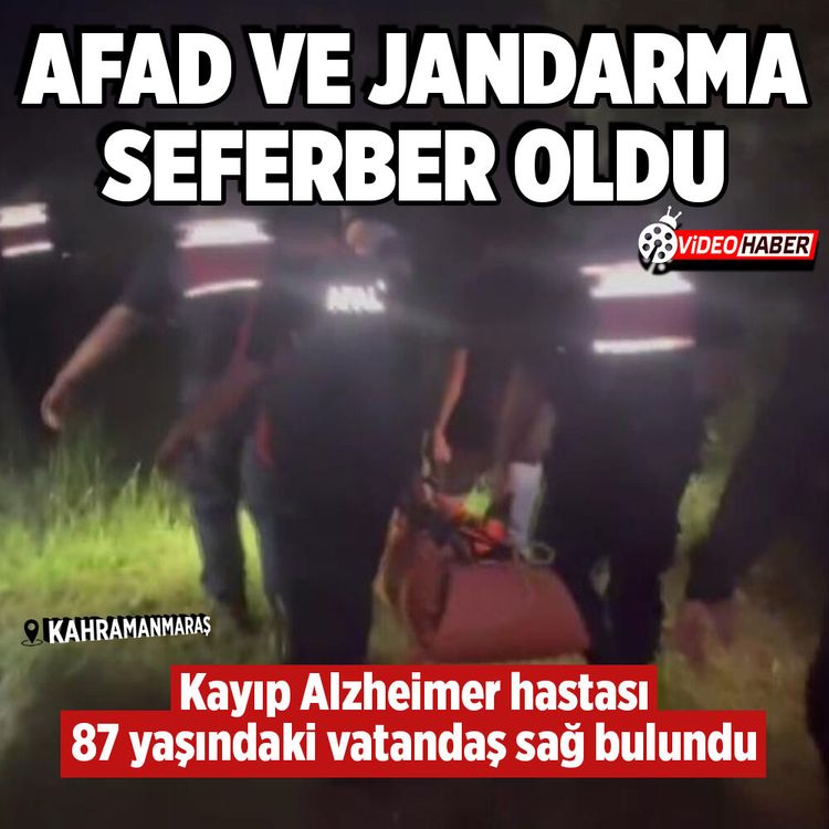 Kahramanmaraş’ta kayıp alzheimer hastası yaşlı adam sağ bulundu