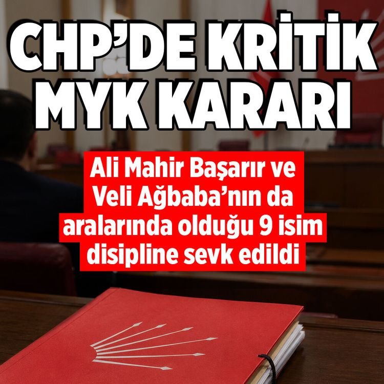 CHP’de ihraç süreci başladı: Ali Mahir Başarır ve Veli Ağbaba’nın da aralarında olduğu 9 isim disipline sevk edildi
