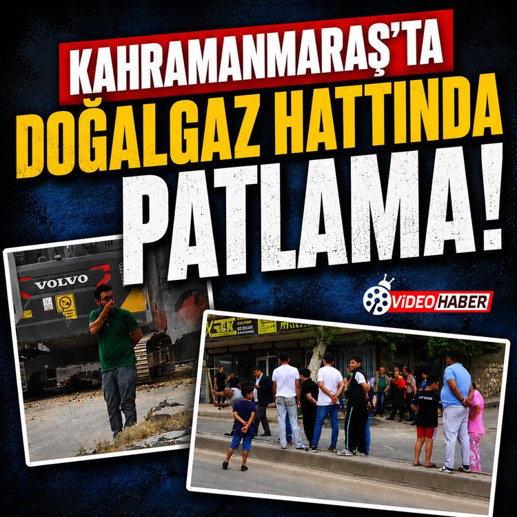 Kahramanmaraş Onikişubat'ta doğalgaz hattında patlama