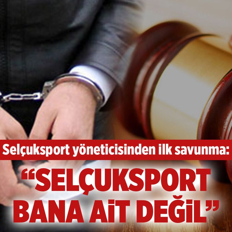 Tutuklanan Selçuksport yöneticisinden ilk savunma: "Selçuksport bana ait değil"
