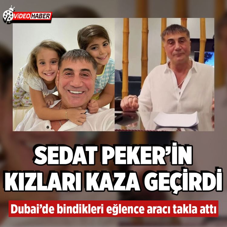 Sedat Peker’in kızları Dubai’de kaza geçirdi! Eğlence aracı takla attı