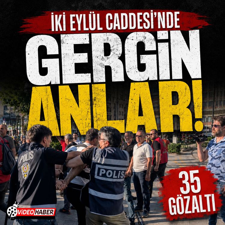 İki Eylül Caddesi’nde gergin anlar: 35 gözaltı