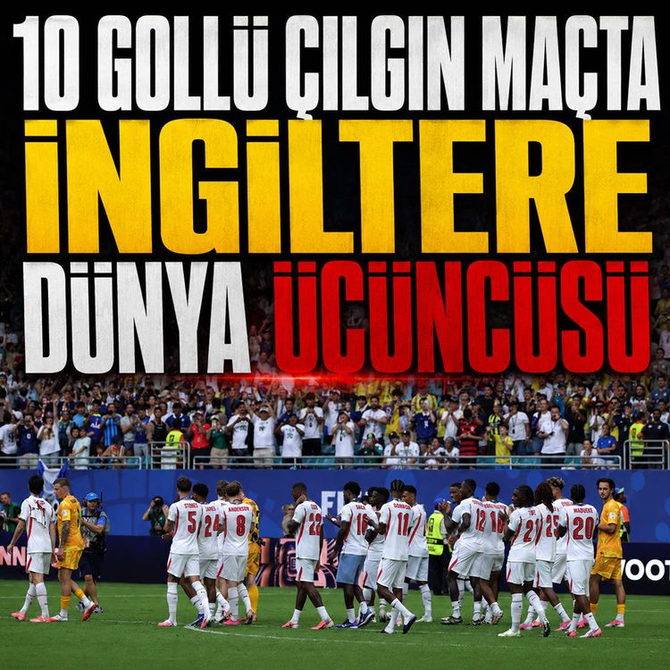 10 gollü çılgın maçta İngiltere dünya üçüncüsü