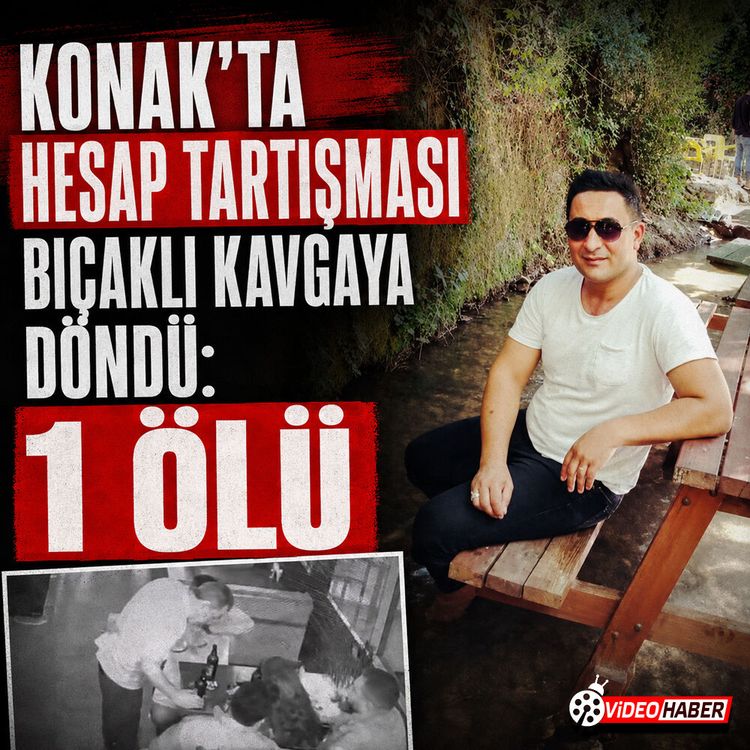 Konak’ta hesap tartışması bıçaklı kavgaya döndü: 1 ölü