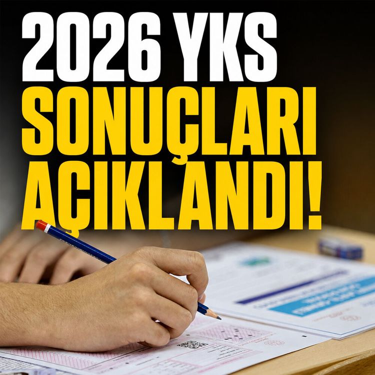 2026 YKS sonuçları açıklandı: Şampiyonlar ve tarihler netleşti