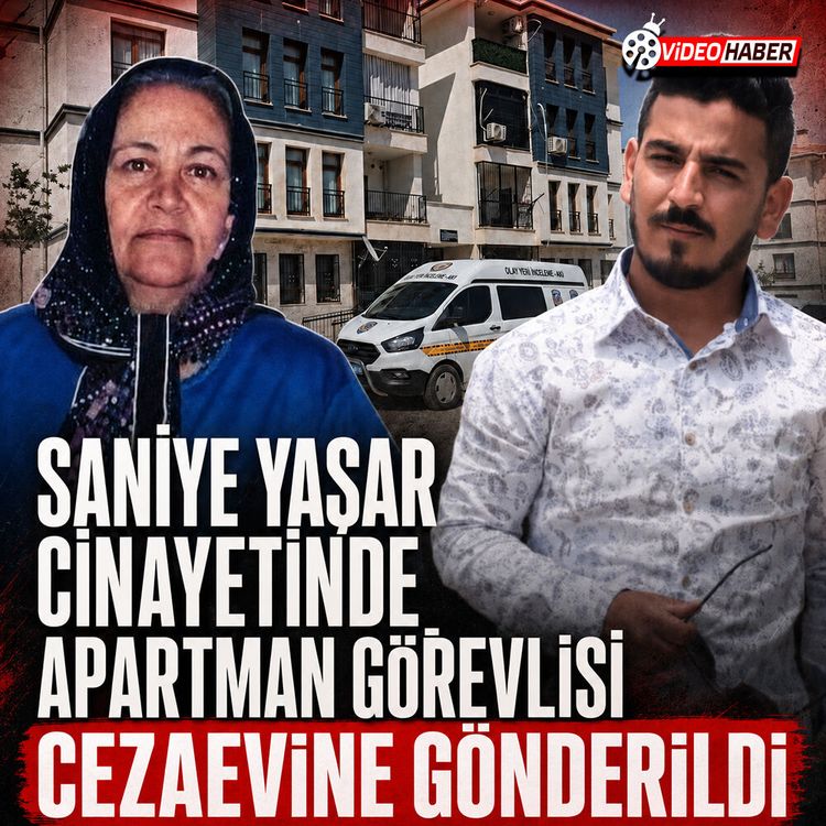 Saniye Yaşar cinayetinde apartman görevlisi cezaevine gönderildi