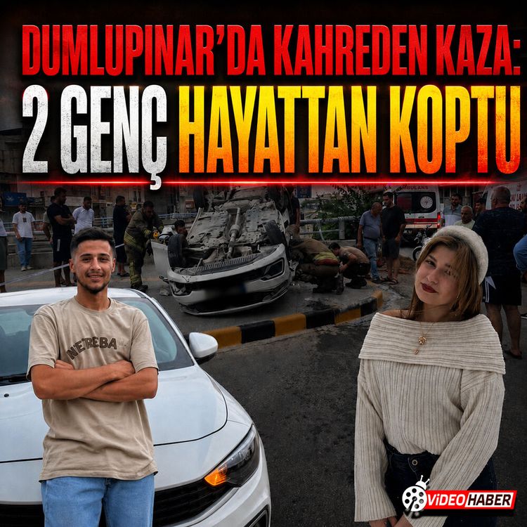 Dumlupınar’da kahreden kaza: 2 genç hayattan koptu
