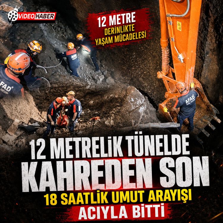 12 metrelik tünelde kahreden son, 18 saatlik umut arayışı acıyla bitti