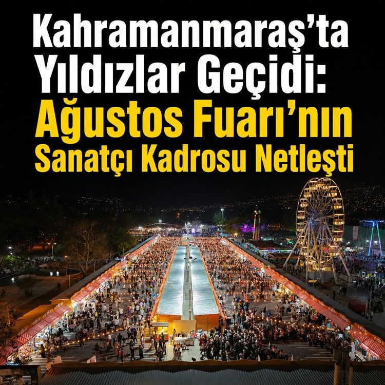 Kahramanmaraş Ağustos Fuarı’nın sanatçı kadrosu netleşti