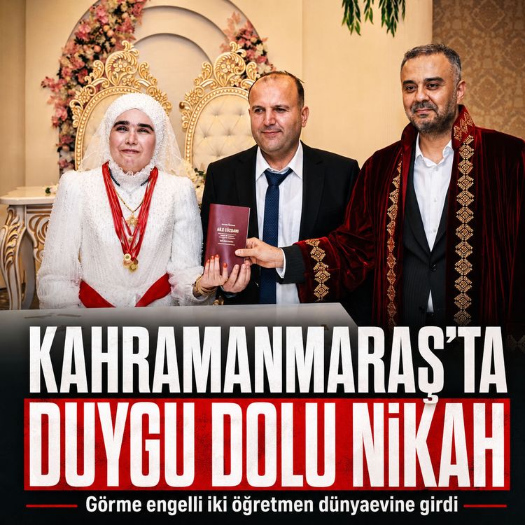 Kahramanmaraş’ta duygu dolu nikâh: Görme engelli öğretmenler hayatlarını birleştirdi