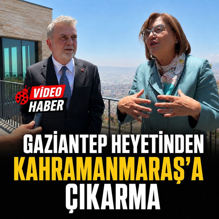 Gaziantep heyetinden Kahramanmaraş’a çıkarma: İki kardeş şehir el ele verdi