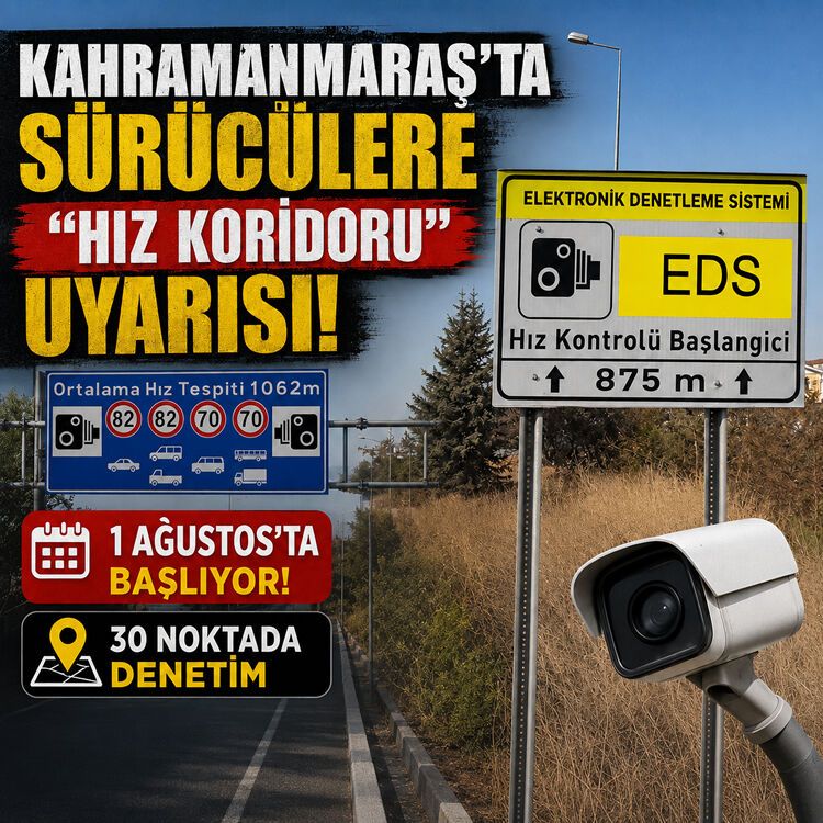 Kahramanmaraş’ta sürücülere "Hız Koridoru" uyarısı: 1 Ağustos’ta 30 noktada başlıyor!