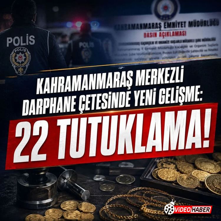 Kahramanmaraş'ta sahte altın darphanesine darbe: 22 şüpheli cezaevine gönderildi