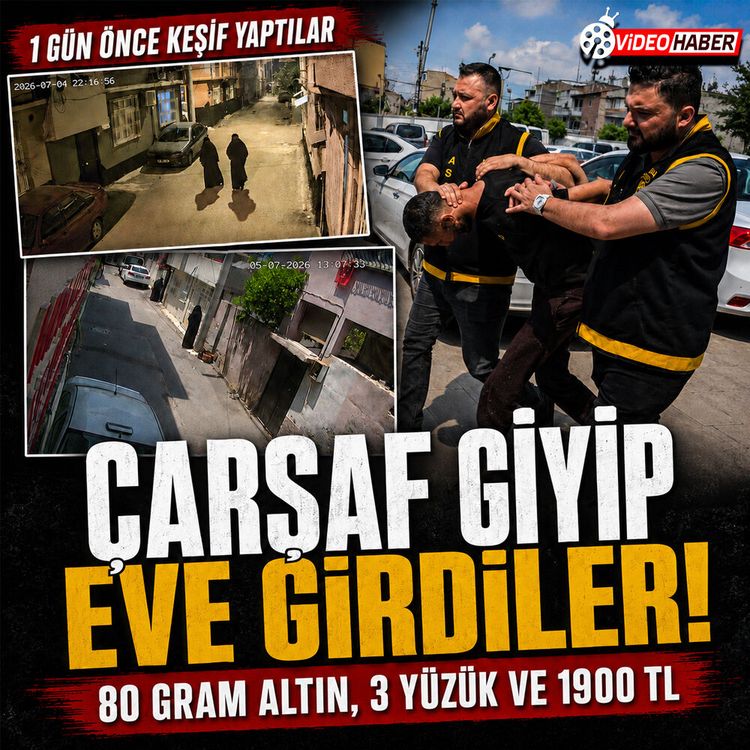 Adana'da akılalmaz soygun: Çarşaf giyip maymuncukla girdiler