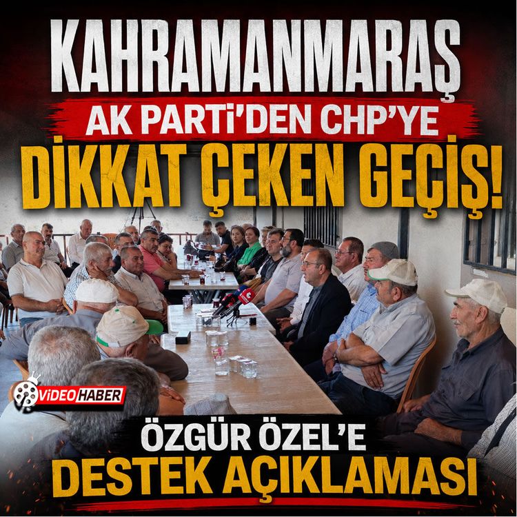Kahramanmaraş'ta Ak parti’den CHP’ye dikkat çeken geçiş! Özgür Özel’e destek açıklaması