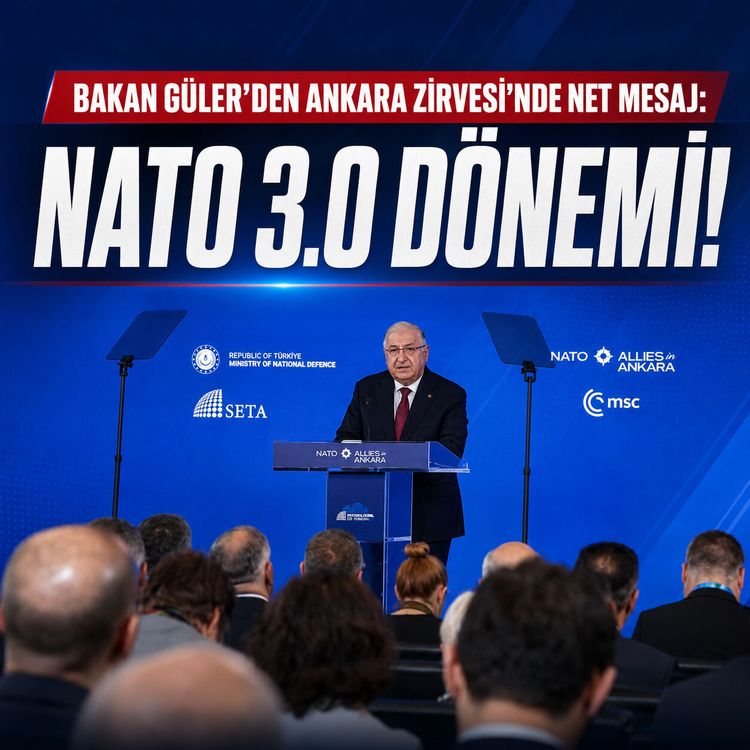 Bakan Güler'den Ankara Zirvesi'nde net mesaj: NATO 3.0 dönemi!