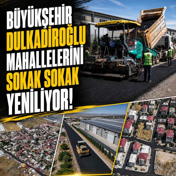 Büyükşehir, Dulkadiroğlu mahallelerini sokak sokak yeniliyor