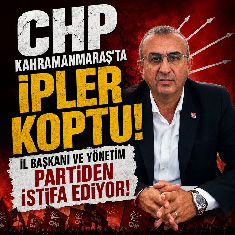 CHP Kahramanmaraş’ta ipler koptu: İl başkanı ve yönetim partiden istifa ediyor