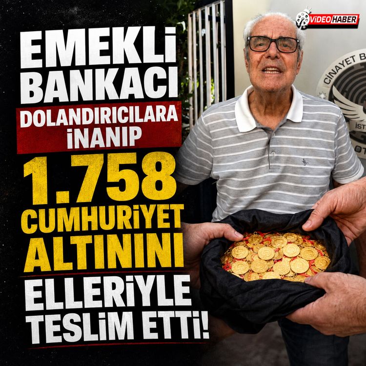 Emekli bankacı dolandırıcılara 1758 altını eliyle verdi