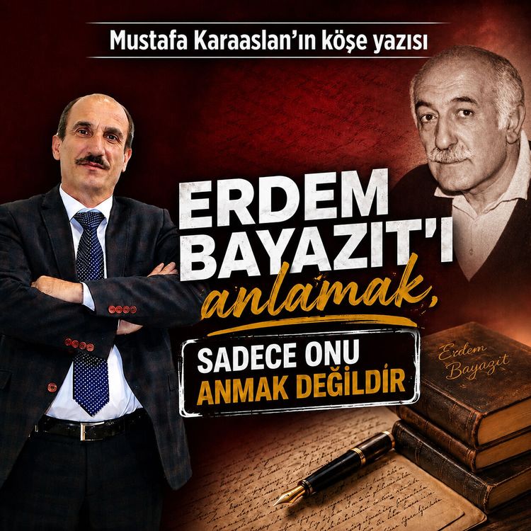 Erdem Bayazıt’ı anlamak, sadece onu anmak değildir
