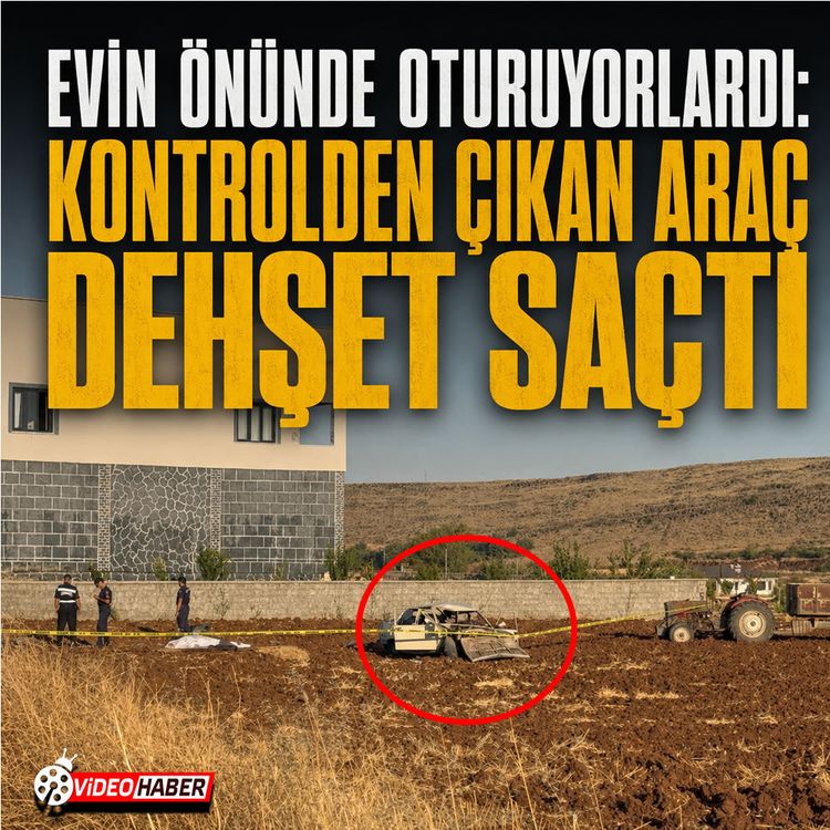 Evin önünde oturuyorlardı: Kontrolden çıkan araç dehşet saçtı