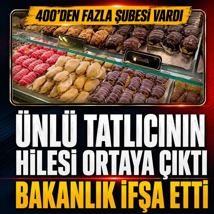 425 şubesi vardı, bakanlık ifşa etti: Ünlü tatlıcının foyası ortaya çıktı