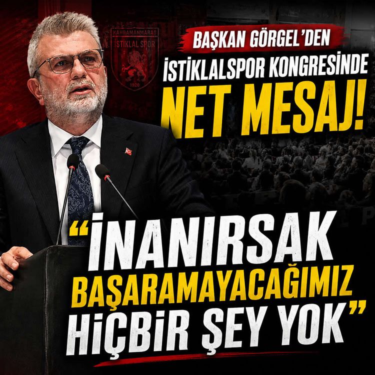 Başkan Görgel’den İstiklalspor kongresinde net mesaj: "İnanırsak başaramayacağımız hiçbir şey yok"