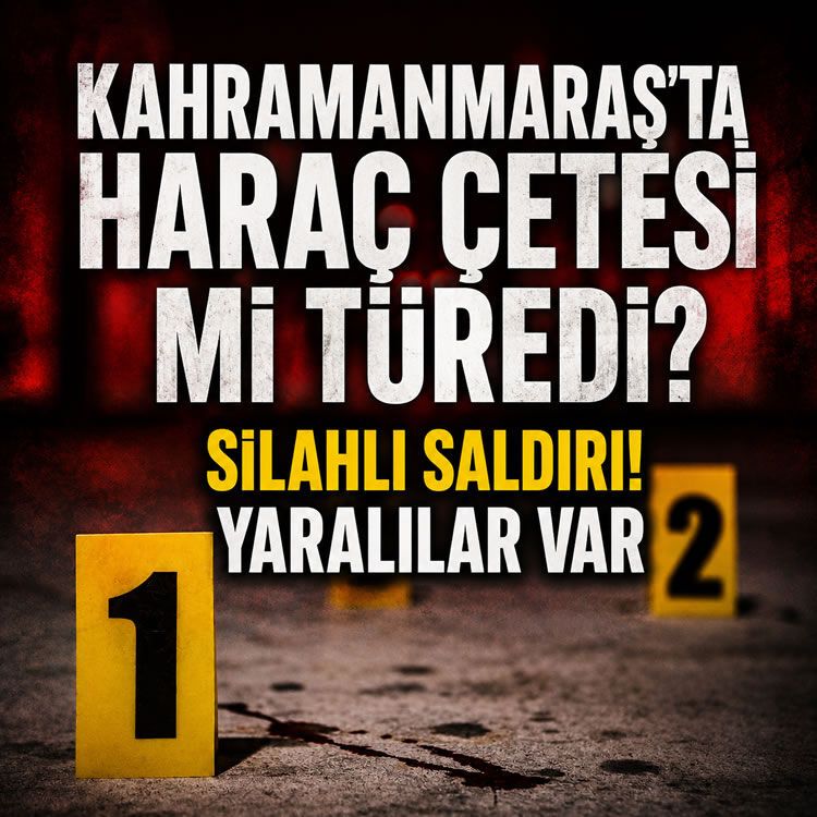 Kahramanmaraş'ta haraç çetesi mi türedi: Silahlı saldırı, yaralılar var