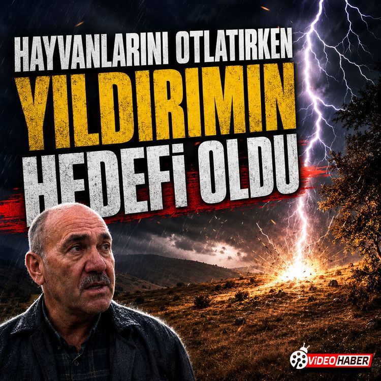 Hayvanlarını otlatırken yıldırımın hedefi oldu