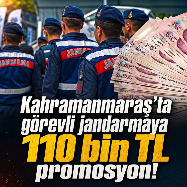 Kahramanmaraş’ta görevli jandarmaya 110 bin TL promosyon! Ödeme takvimi ve detaylar belli oldu
