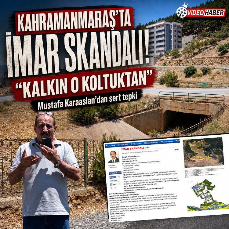 Kahramanmaraş'ta imar skandalı: "Kalkın o koltuktan"