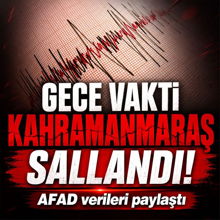 Kahramanmaraş'ta korkutan deprem! AFAD verileri paylaştı