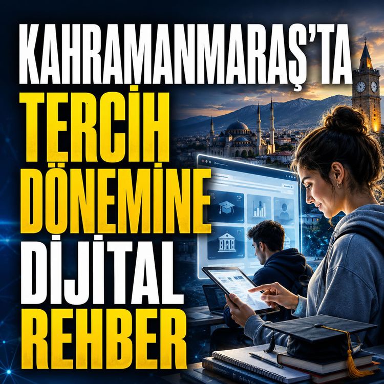 Kahramanmaraş’ta tercih dönemine dijital rehber