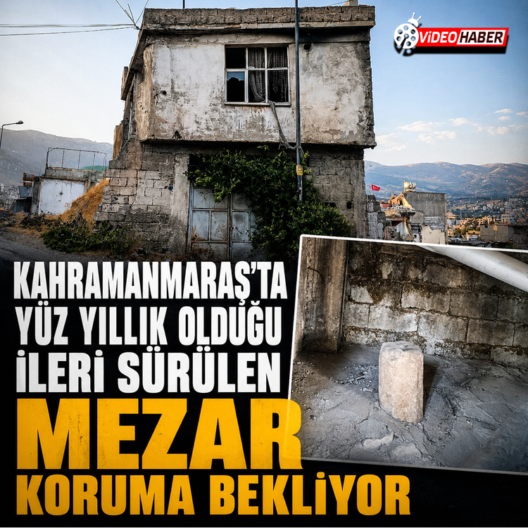 Kahramanmaraş'ta yüz yıllık olduğu ileri sürülen mezar koruma bekliyor