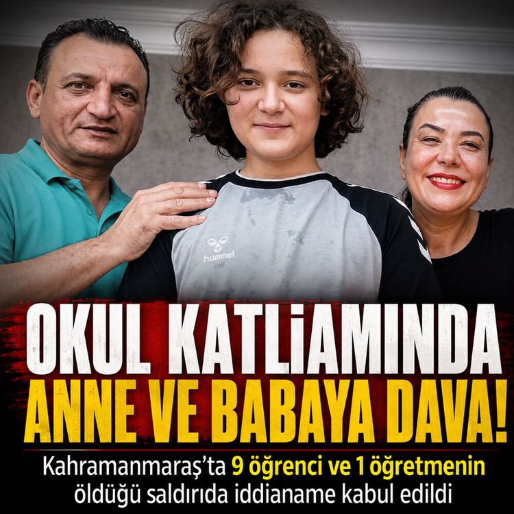 Kahramanmaraş'taki okul katliamında anne ve babaya dava açıldı