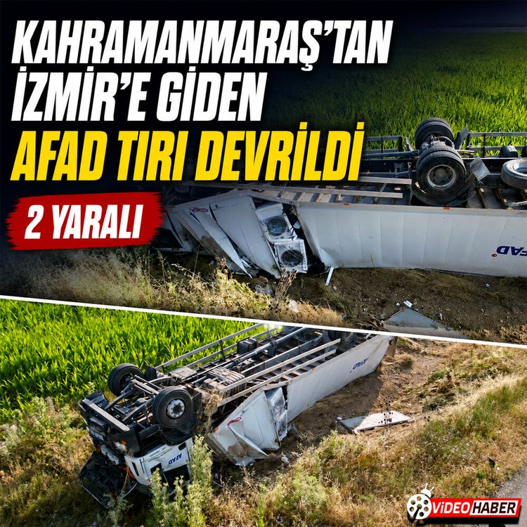 Kahramanmaraş'tan çıkan AFAD tırı devrildi: 2 yaralı var