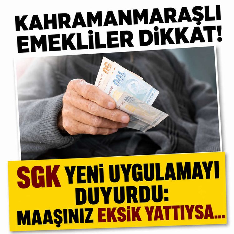 Kahramanmaraşlı emekliler dikkat! SGK Yeni uygulamayı duyurdu: Eğer maaşınız eksik yattıysa...